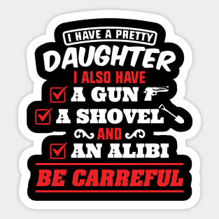 I have a pretty daughter and a gun Sticker